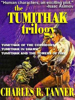 The Tumithak Trilogy by Charles R. Tanner