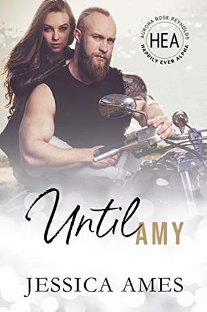 Until Amy (Happily Ever Alpha World #1)