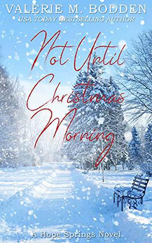 Not Until Christmas Morning by Valerie M. Bodden
