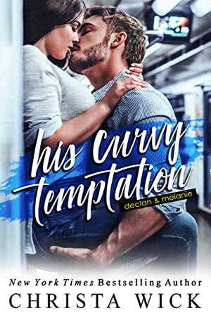 His Curvy Temptation: Declan & Melanie by Christa Wick