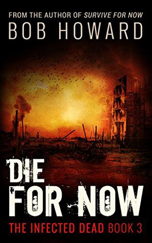 Die For Now by Bob Howard