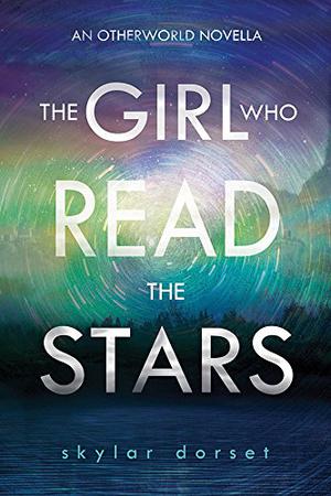 The Girl Who Read the Stars (Otherworld #1.5)