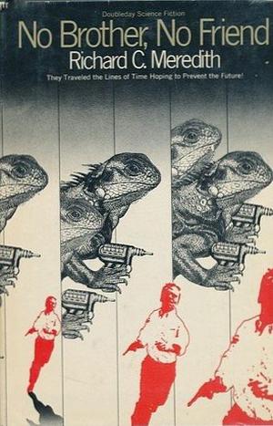 No Brother, No Friend by Richard C. Meredith