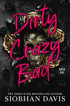 Dirty Crazy Bad by Siobhan Davis