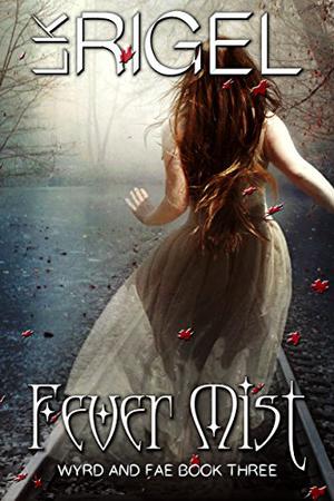 Fever Mist (Wyrd and Fae #3)