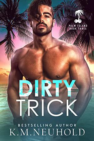 Dirty Trick by K.M. Neuhold