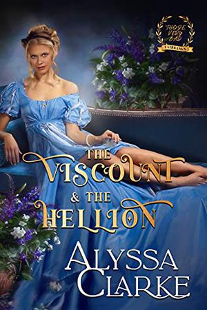 The Viscount and the Hellion (Those Very Bad Fairbanks #2)