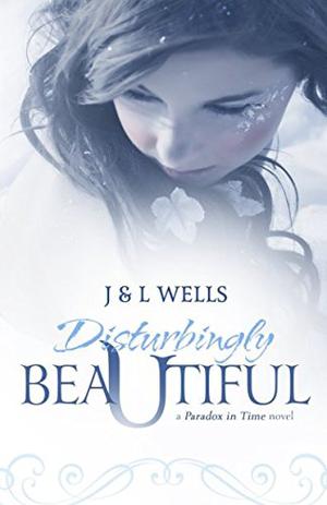 Disturbingly Beautiful by J. Wells, L. Wells