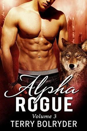 Alpha Rogue, Volume 3 (Alpha Rogue Serial #3)