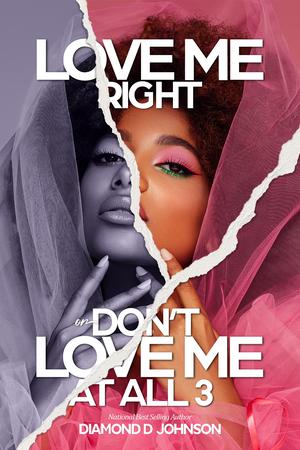 Love Me Right Or Don't Love Me At All 3 by Diamond D. Johnson