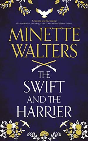 The Swift and the Harrier by Minette Walters