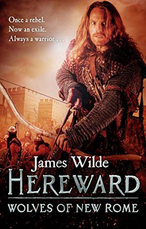 Hereward: Wolves of New Rome by James Wilde