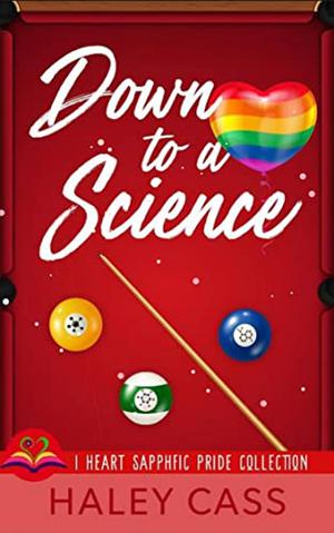 Down to a Science by Haley Cass