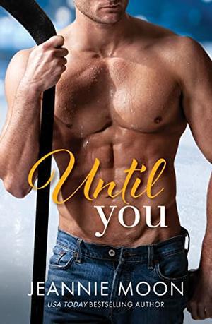 Until You by Jeannie Moon
