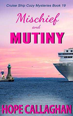 Mischief and Mutiny (Cruise Ship Mysteries #19)