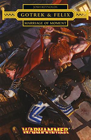 Gotrek & Felix: Marriage of Moment (Gotrek & Felix #Short Story)