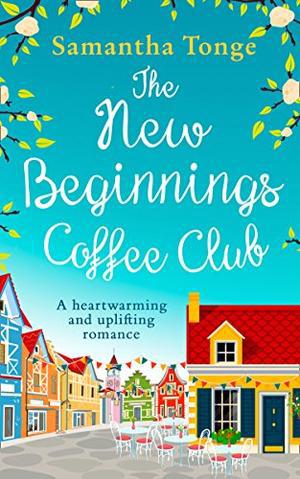 The New Beginnings Coffee Club by Samantha Tonge