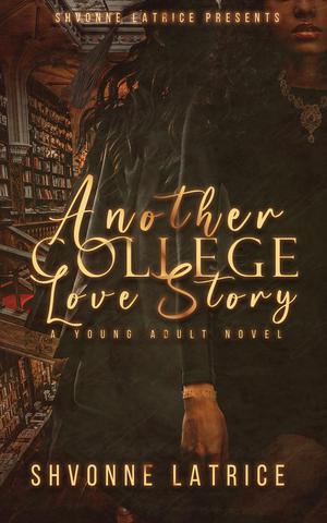 Another College Love Story by Shvonne Latrice