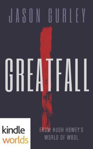 Greatfall: Part 1 by Jason Gurley