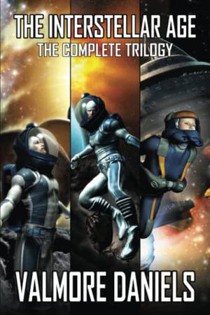 The Interstellar Age: The Complete Trilogy by Valmore Daniels