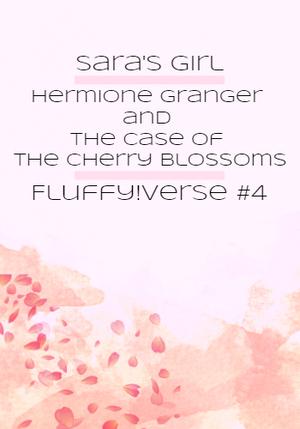 Hermione Granger and the Case of the Cherry Blossoms (Fluffy!verse #4)