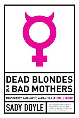 Dead Blondes and Bad Mothers by Jude Ellison S. Doyle, Chloe Cannon