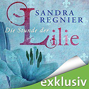Die Stunde der Lilie by Sandra Regnier, Vanida Karun
