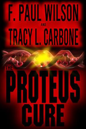 The Proteus Cure by F. Paul Wilson, Tracy L. Carbone