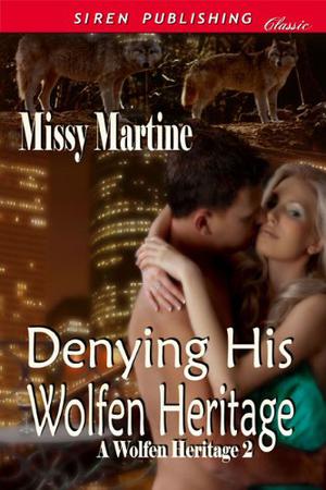 Denying His Wolfen Heritage (A Wolfen Heritage #2)