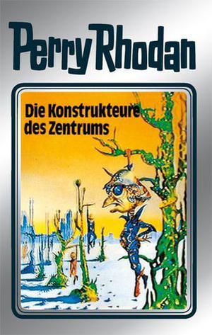 Die Konstrukteure des Zentrums (Perry Rhodan #1)