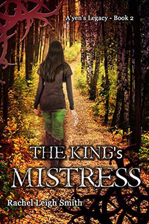 The King's Mistress (A'yen's Legacy #2)
