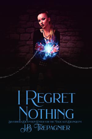 I Regret Nothing by J.B. Trepagnier