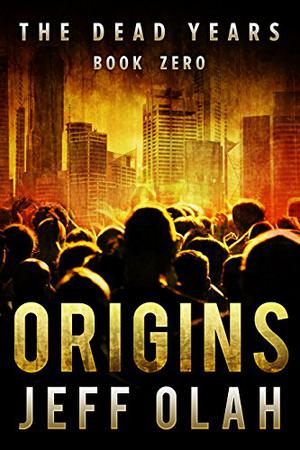 ORIGINS (The Dead Years #0.5)