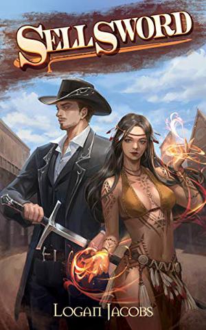 Sellsword: The Amoral Hero by Logan Jacobs