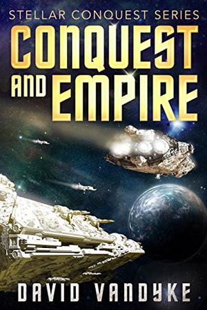 Conquest and Empire by David VanDyke