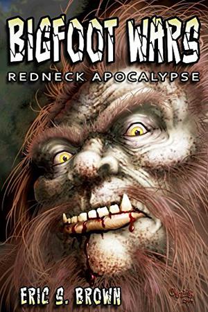 Bigfoot Wars: Redneck Apocalypse by Eric S. Brown
