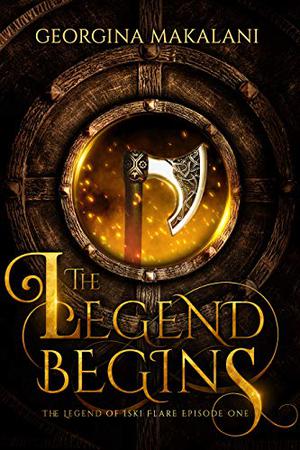 The Legend Begins by Georgina Makalani