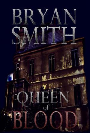 Queen of Blood by Bryan Smith