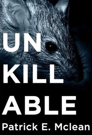 Unkillable by Patrick E. McLean