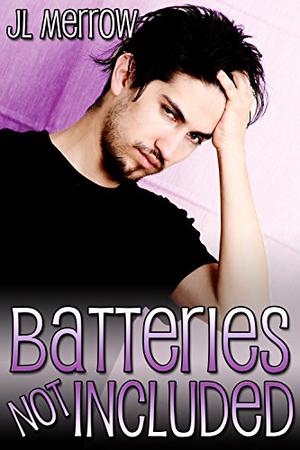 Batteries Not Included by J.L. Merrow