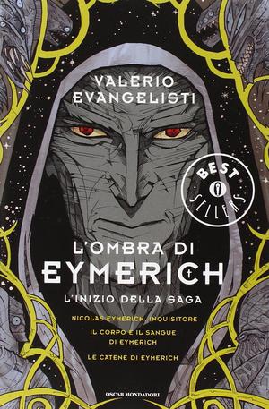 L'ombra di Eymerich: Nicolas Eymerich, inquisitore-Il corpo e il sangue di Eymerich-Le catene di Eymerich by Valerio Evangelisti