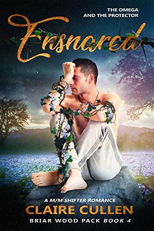 Ensnared: The Omega and the Protector (Briar Wood Pack #4)