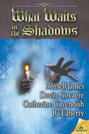 What Waits in the Shadows by Russell James, Devin Govaere, Catherine Cavendish, J.G. Faherty