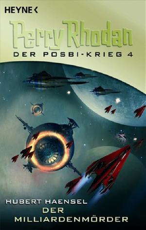 Der Milliardenmörder (Perry Rhodan - Der Posbi-Krieg #4)
