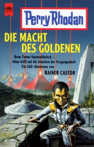 Die Macht des Goldenen (Perry Rhodan Planetenroman #402)