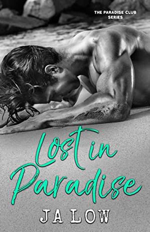 Lost in Paradise : A Billionaire Romance by JA Low