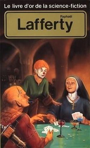 Le livre d'or de la science-fiction: Raphaël Lafferty (LOSF #38 - 5187)