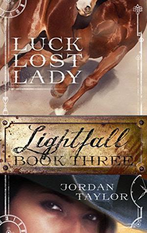 Lightfall Three: Luck, Lost, Lady by Jordan Taylor