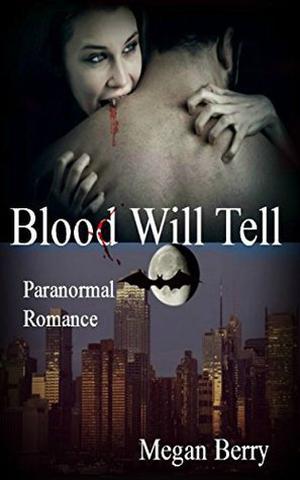 Blood Will Tell by Megan Berry