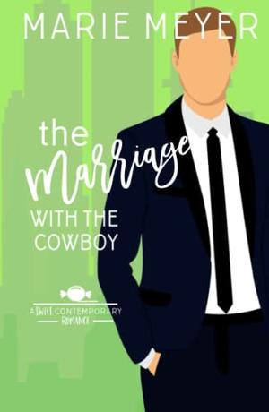 The Marriage with the Cowboy (A Fake Marriage #1)